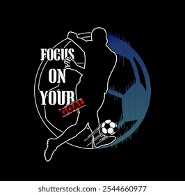 FOOTBALL , Focus On Your Goal , typography graphics  design vector illustration