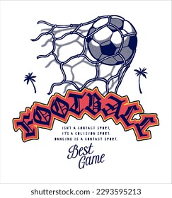 Football goal. Soccer ball  in the net. Best game vintage typography silkscreen t-shirt print vector illustration.