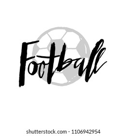 Football hand drawn lettering and flying ball with splashes for a football cup 2018, soccer championship,. For card, poster, banner, flyer, logo, icon.