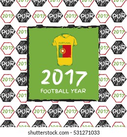 Football hand drawn pattern. With country flag and t-shirt. 2017 Football Year. Portugal