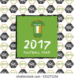 Football hand drawn pattern. With country flag and t-shirt. 2017 Football Year. Ireland