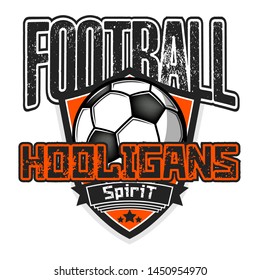 Football hooligans spirit. Football logo design template. Soccer emblem pattern. Vintage style on isolated background. Print on t-shirt graphics. Vector illustration
