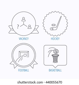 Football, ice hockey and basketball icons. Vacancy linear sign. Award medal, star label and speech bubble designs. Vector