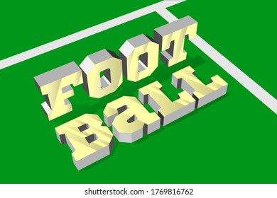 football isometric lettering, on a lawn background with markings, simple vector illustration