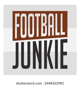 Football Junkie, American Football, Football Silhouette, Rugby Ball, Sports Ball, Rugby Ball Silhouette, Eps, Silhouette,
football quotes, T-shirt Design, Typography,