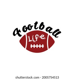 Football life. Sublimation quotes. american football icon. simple design editable. Design template vector