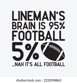 Football Lineman Brain Is Football Funny t-shirt design