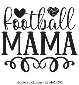 Football Mama - Mom Mama Mother's Day T-shirt And SVG Design, Mom Mama SVG Quotes Design, Vector EPS Editable Files, can you download this Design.