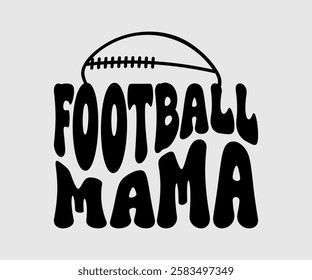 Football Mama, Mom Quotes, Quotes about Mother, funny mom design, Mothers Day Design, Mother's day typographic t shirt design