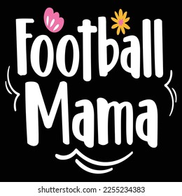 Fußball-Mama-Shirt-Printvorlage, typografisches Design für Hemd, Mug, Bügeleisen, Glas, Aufkleber, Hoodie, Kissen, Telefongehäuse usw., perfektes Design der Väter Tag Väter Tag Valentinstag