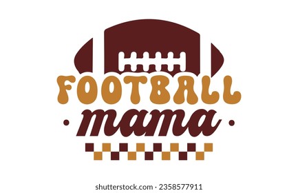 Football mama svg, Football SVG, Football T-Shirt Design Template SVG Cut File Typografie, Dateien zum Schneiden und Silhouette Cut svg File, Game Day eps, png