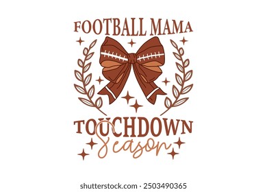 Football Mama Touchdown Season, Coquette EPS T-shirt Design