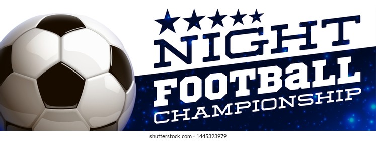 football modern sports poster cup design banner with realistic shiny ball. night football tournament Illustration banner logo realistic soccer ball. posters design flyer set night soccer championship