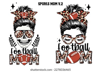 Football Mom Leopard Messy bun Skeleton Print For Mother's Day T-Shirt , Sports Mom V.2