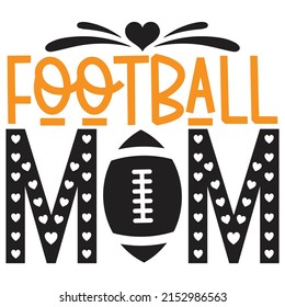 Football Mom - Mom-Mother's Day T-shirt And SVG Design, Vector File, can you download.