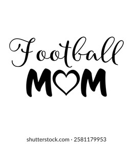 Football Mom phrase vector graphics with stylized lettering and a heart accent, symbolizing mothers love and support. For custom apparel, decals, and merchandise celebrating supportive proud moms