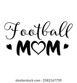 Football Mom phrase vector graphics with stylized lettering and a heart accent, symbolizing mothers love and support. For custom apparel, decals, and merchandise celebrating supportive proud moms