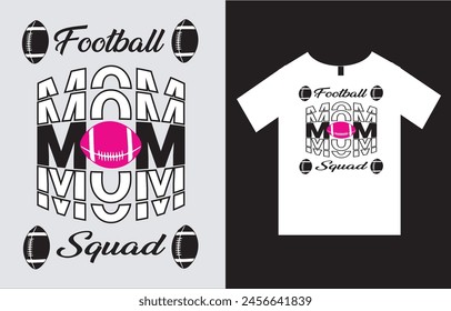 Football Mom Squad , Mother and Sports T-Shirt Design Vector File , Mother's Day T-Shirt Design , Mom T-Shirt Design , Typography T-Shirt Design