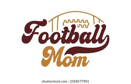 Football mom svg, Football SVG, Football T-shirt Design Template SVG Cut File Typography, Files for Cutting Cricut and Silhouette Cut svg File, Game Day eps, png