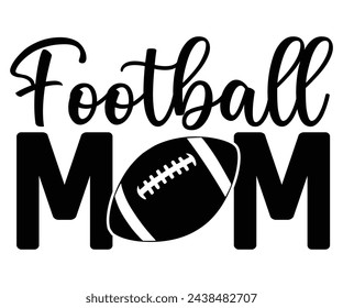 Football Mom Svg,Football,Supportive Mom,Football Dad,Funny Football,Season,Game Day 