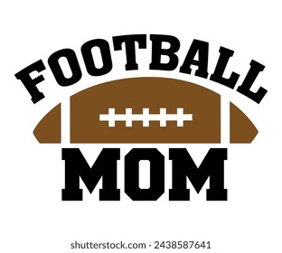 Football Mom,Football Svg,Football Player Svg,Game Day Shirt,Football Quotes Svg,American Football Svg,Soccer Svg,Cut File,Commercial use svg