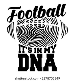 Football it's in my DNA fingerprint. Sports design. Football theme design for sport lovers stuff and perfect gift for players and fans