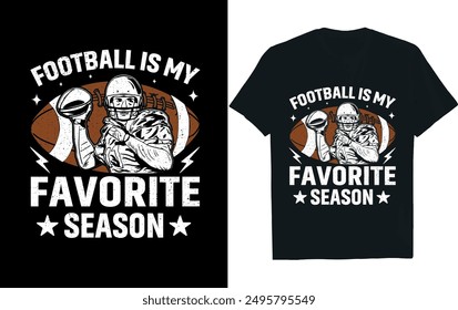 FOOTBALL IS MY FAVORITE SEASON . America Football  t- Shirt design.