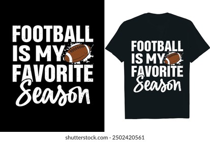 FOOTBALL IS MY FAVORITE SEASON . America Football  t- Shirt design.