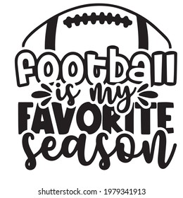 Football Is My Favorite Season Logo Inspirational Positive Quotes, Motivational, Typography, Lettering Design