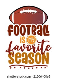 Football is my favorite season - lovely lettering quote for football season. Wisdom t-shirt for funs. Motivation poster. Modern vector fun saying.