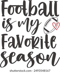 Football is my favorite Season, Football Season, Football Quote