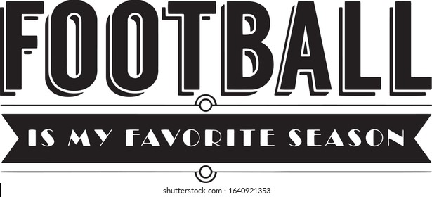  Football is my favorite season Superbowl Football Fan Saying / Quote  for Tshirts 
