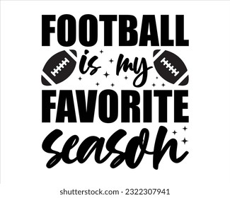 Football Is My Favorite Season Svg Design,Football svg,Football Mom Dad Sister SVG,Football Game Day svg, Funny Footbal Sayings,Cut Files,Eps File