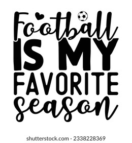 Football is My Favorite Season, Football SVG T shirt Design Vector file.