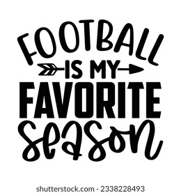 Football is My Favorite Season, Football SVG T shirt Design Vector file.