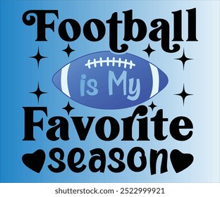 Football is My Favorite Season T-shirt, Football Svg,American Football Game Day Svg,Soccer Svg,Football Mom Svg,Funny Football Sayings, ports Mom Svg,cut File For Cricut