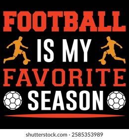 Football Is My Favorite Season. T-shirt Design. Vector Illustration.