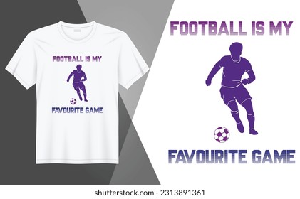 Football is my favourite game. Text based t shirt design.