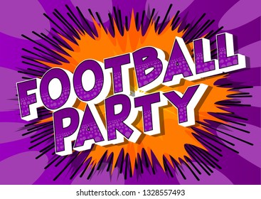 Football Party - Vector illustrated comic book style phrase on abstract background.