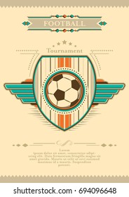 Football poster in retro style with emblem and ball. Tournament invitation. Vector illustration. Template for your sport graphic design.