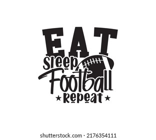 Football Saying Vector, Football Quotes Design, Football Lover, American Football Typography, Soccer T Shirt Design