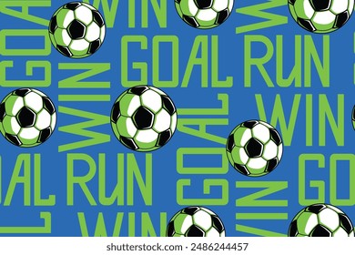 Football seamless pattern with lettering background, text Run, win, goal. Cover print football. Sport ornament with  soccer ball, words. Football print for sport textile, clothes, wrapping paper.