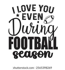 Football season T shirt. Wisdom t-shirt for funs. Motivation poster. Modern vector fun saying.