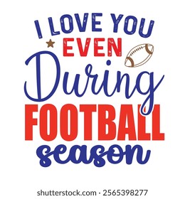 Football season T shirt. Wisdom t-shirt for funs. Motivation poster. Modern vector fun saying.