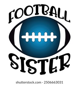 football Sister. Sublimation Design Lover