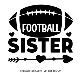 Football Sister Svg,Football Svg,Football Player Svg,Game Day Shirt,Football Quotes Svg,American Football Svg,Soccer Svg,Cut File,Commercial use svg