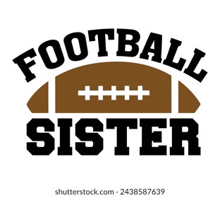 Football Sister Svg,Football Svg,Football Player Svg,Game Day Shirt,Football Quotes Svg,American Football Svg,Soccer Svg,Cut File,Commercial use svg