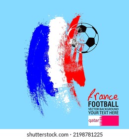 Football or soccer abstract background, Soccer ball on France flag background from paint brushes. Vector illustration,