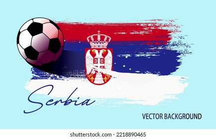 football or soccer on SERBIA flag, background from paint brushes flag, Vector illustration for banner and poster football