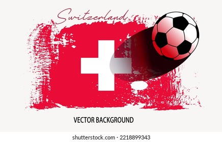 football or soccer on Switzerland flag, background from paint brushes flag, Vector illustration for banner and poster football